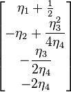 \begin{bmatrix} \eta_1+\frac12 \\ -\eta_2 + \dfrac{\eta_3^2}{4\eta_4} \\ -\dfrac{\eta_3}{2\eta_4} \\ -2\eta_4 \end{bmatrix} 