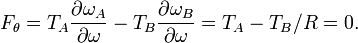  F_\theta =  T_A  \frac{\partial\omega_A}{\partial\omega} - T_B \frac{\partial \omega_B}{\partial\omega}= T_A - T_B/R = 0.