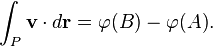  \int_P \mathbf{v}\cdot d\mathbf{r}=\varphi(B)-\varphi(A). 