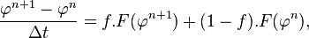 \frac{\varphi^{n+1} - \varphi^{n}}{\Delta t} = f.F( \varphi^{n+1}) + (1-f).F( \varphi^{n} ),