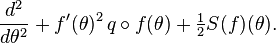 {d^2\over d\theta^2} + f^\prime(\theta)^2 \,q\circ f(\theta) + \tfrac{1}{2} S(f)(\theta).