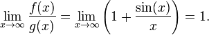 \lim_{x\to\infty}\frac{f(x)}{g(x)} = \lim_{x\to\infty}\left(1+\frac{\sin(x)}{x}\right) = 1. 