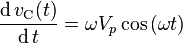 \frac{\operatorname{d}v_{\text{C}}(t)}{\operatorname{d}t} = \omega V_p \cos \left( \omega t \right)