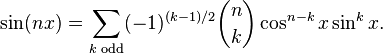 \sin(nx) = \sum_{k\text{ odd}} (-1)^{(k-1)/2} {n \choose k}\cos^{n-k} x \sin^k x.