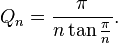 Q_n=\frac{\pi}{n \tan \tfrac{\pi}{n}}.