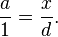 \frac a 1 = \frac x d.