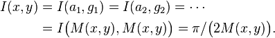 
\begin{align}
I(x,y) &= I(a_1, g_1) = I(a_2, g_2) = \cdots\\
  &= I\bigl(M(x,y),M(x,y)\bigr) = \pi/\bigr(2M(x,y)\bigl).
\end{align}
