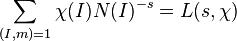 \sum_{(I,m)=1} \chi(I) N(I)^{-s} = L(s, \chi)\, 