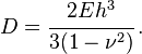 
   D = \cfrac{2Eh^3}{3(1-\nu^2)}  \,.
