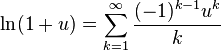 \ln(1 + u) = \sum_{k = 1}^{\infty} \frac{(-1)^{k-1}u^{k}}{k} 