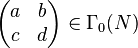 \begin{pmatrix} a & b \\ c & d \end{pmatrix} \in \Gamma_0(N)