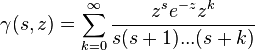 \gamma(s, z) = \sum_{k=0}^\infty \frac{z^s e^{-z} z^k}{s(s+1)...(s+k)}