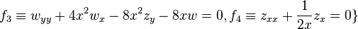  f_3\equiv w_{yy}+4x^2w_x-8x^2z_y-8xw=0, f_4\equiv z_{xx}+\frac{1}{2x}z_x=0\}