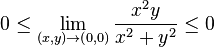 0  \leq  \lim_{(x,y) \to (0, 0)} \frac{x^2 y}{x^2+y^2}  \leq  0