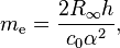 m_{\rm e} = \frac{2 R_{\infty} h}{c_0 \alpha^2} ,