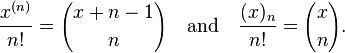 \frac{x^{(n)}}{n!} = {x+n-1 \choose n} \quad\mbox{and}\quad \frac{(x)_n}{n!} = {x \choose n}.