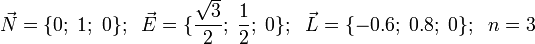 \vec{N}=\{0;\; 1; \; 0\}; \;\; \vec{E}=\{\frac{\sqrt{3}}{2}; \; \frac{1}{2}; \; 0\};  \;\; \vec{L}=\{-0.6; \; 0.8; \; 0\}; \;\; n=3