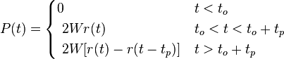 P(t) = \begin{cases}
  0                                 &   t<t_o \\
  \ 2W r(t)                        &  t_o<t<t_o+t_p \\
  \ 2W [r(t) - r(t-t_p)]       &  t>t_o+t_p \\ 
\end{cases}
