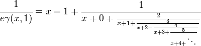 
\cfrac{1}{e \gamma (x,1)}=x-1+\frac{1}{x+0+\frac{2}{x+1+\frac{3}{x+2+\frac{4}{x+3+\frac{5}{x+4+\ddots}}}}}
