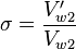  \sigma = \frac{V'_{w2}}{V_{w2}} 