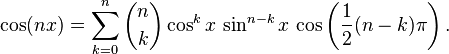 \cos(nx) = \sum_{k=0}^n \binom{n}{k} \cos^kx\,\sin^{n-k}x\,\cos\left(\frac{1}{2}(n-k)\pi\right).