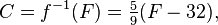  C = f^{-1}(F) = \tfrac59 (F - 32) ,