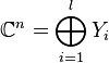 \mathbb{C}^n = \bigoplus_{i = 1}^l Y_i