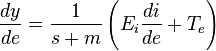  \frac{dy}{de} = \frac{1}{s+m}  \left( E_{i} \frac{di}{de} + T_{e}   \right)  