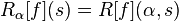 R_\alpha[f](s)= R[f](\alpha,s)