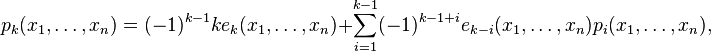  p_k(x_1,\ldots,x_n) = (-1)^{k-1}ke_k(x_1,\ldots,x_n)+\sum_{i=1}^{k-1}(-1)^{k-1+i} e_{k - i} (x_1, \ldots, x_n) p_i(x_1, \ldots, x_n),