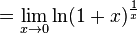  = \lim_{x \to 0} \ln(1+x)^\frac{1}{x}