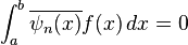 \int_a^b \overline{\psi_n(x)} f(x) \,dx=0