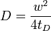 D = \frac{w^{2}}{4t_{D}}