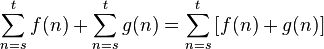 \sum_{n=s}^t f(n) + \sum_{n=s}^{t} g(n) = \sum_{n=s}^t \left[f(n) + g(n)\right]