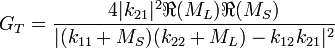 G_T = \frac{4|k_{21}|^2 \Re{(M_L)}\Re{(M_S)}}{|(k_{11}+M_S)(k_{22}+M_L)-k_{12}k_{21}|^2}