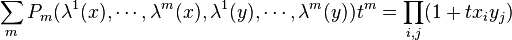 \displaystyle\sum_m P_m(\lambda^1(x),\cdots,\lambda^m(x),\lambda^1(y),\cdots,\lambda^m(y))t^m=\prod_{i,j} (1+tx_iy_j)