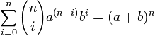 \sum_{i=0}^n {n \choose i}a^{(n-i)} b^i=(a + b)^n