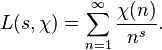 L(s,\chi) = \sum_{n=1}^\infty \frac{\chi(n)}{n^s}.