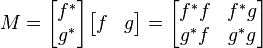 M = \begin{bmatrix} f^*\\ g^* \end{bmatrix} \begin{bmatrix} f & g \end{bmatrix} = \begin{bmatrix} f^*f & f^* g \\ g^*f & g^*g \end{bmatrix}