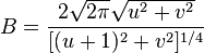 B={\frac {2{\sqrt {2\pi }}{\sqrt {u^{2}+v^{2}}}}{[(u+1)^{2}+v^{2}]^{1/4}}}