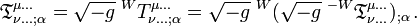 \mathfrak{T}^{\mu \dots}_{\nu \dots ; \alpha} = \sqrt{-g}\;^W T^{\mu \dots}_{\nu \dots ; \alpha} = \sqrt{-g}\;^W (\sqrt{-g}\;^{-W} \mathfrak{T}^{\mu \dots}_{\nu \dots})_{;\alpha} \,.