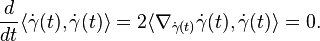 \frac{d}{dt}\langle\dot\gamma(t),\dot\gamma(t)\rangle = 2\langle\nabla_{\dot\gamma(t)}\dot\gamma(t),\dot\gamma(t)\rangle =0.