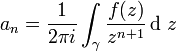 a_n = \frac{1}{2\pi i} \int^{}_{\gamma} \frac{f(z)}{z^{n+1}} \, \mathrm{d}\ z 