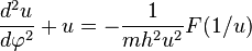 
\frac{d^{2}u}{d\varphi^{2}} + u = -\frac{1}{mh^{2}u^{2}}  F(1/u)
