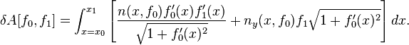  \delta A[f_0,f_1] = \int_{x=x_0}^{x_1} \left[ \frac{ n(x,f_0) f_0'(x) f_1'(x)}{\sqrt{1 + f_0'(x)^2}} + n_y (x,f_0) f_1 \sqrt{1 + f_0'(x)^2} \right] dx.