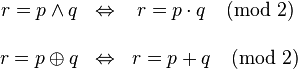 \begin{matrix}
r = p \land q & \Leftrightarrow & r = p \cdot q \pmod 2 \\
\\
r = p \oplus q & \Leftrightarrow & r = p + q \pmod 2 \\
\end{matrix}