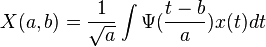 X(a,b) = \frac{1}{\sqrt{a}} \int\limits_\ \Psi( \frac{t-b}{a}) x(t) dt 