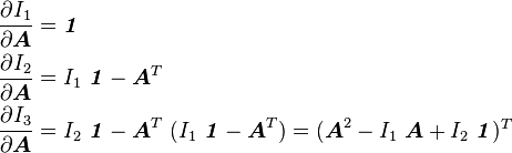 \begin{align}
 \frac{\partial I_1}{\partial \boldsymbol{A}} &= \boldsymbol{\mathit{1}} \\
\frac{\partial I_2}{\partial \boldsymbol{A}} & = I_1~\boldsymbol{\mathit{1}} - \boldsymbol{A}^T\\
\frac{\partial I_3}{\partial \boldsymbol{A}} & = I_2~\boldsymbol{\mathit{1}} - \boldsymbol{A}^T~(I_1~\boldsymbol{\mathit{1}} - \boldsymbol{A}^T) = (\boldsymbol{A}^2 -I_1~\boldsymbol{A} + I_2~\boldsymbol{\mathit{1}})^T 
  \end{align}