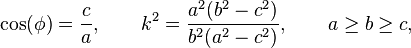  
\cos(\phi) = \frac{c}{a}, \qquad
k^2 =\frac{a^2(b^2-c^2)}{b^2(a^2-c^2)}, \qquad
a\ge b \ge c,
