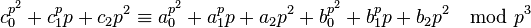 
c_0^{p^2}+c_1^p p+c_2 p^2 \equiv a_0^{p^2}+a_1^p p+a_2 p^2+b_0^{p^2}+b_1^p p+b_2 p^2 \mod p^3
